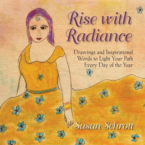 Rise with Radiance: Drawings and Inspirational Words to Light Your Path Every Day of the Year (Paperback)