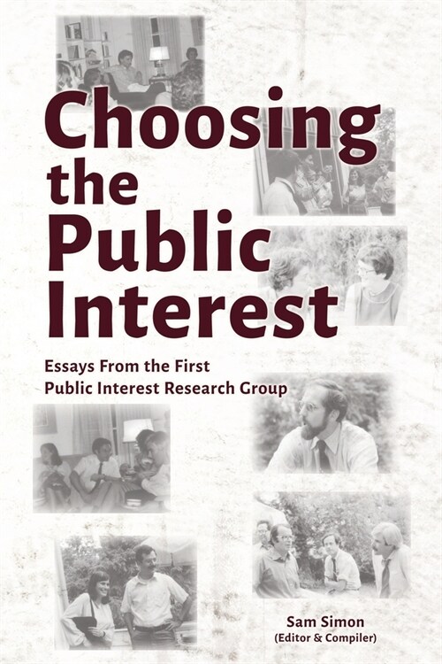 Choosing the Public Interest: Essays From the First Public Interest Research Group (Paperback)