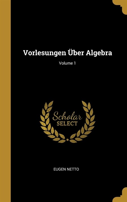 Vorlesungen ?er Algebra; Volume 1 (Hardcover)