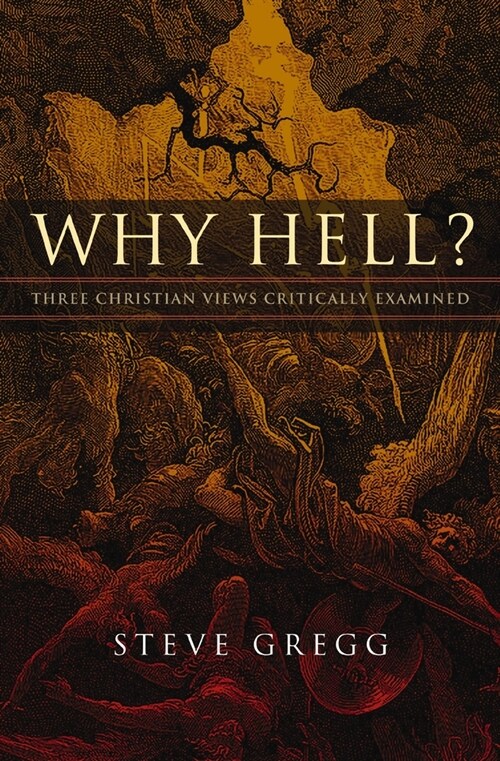Why Hell?: Three Christian Views Critically Examined (Paperback)