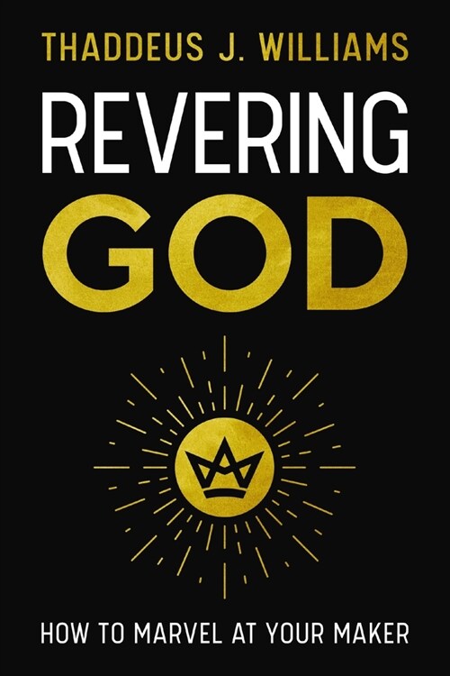 Revering God: How to Marvel at Your Maker (Paperback)
