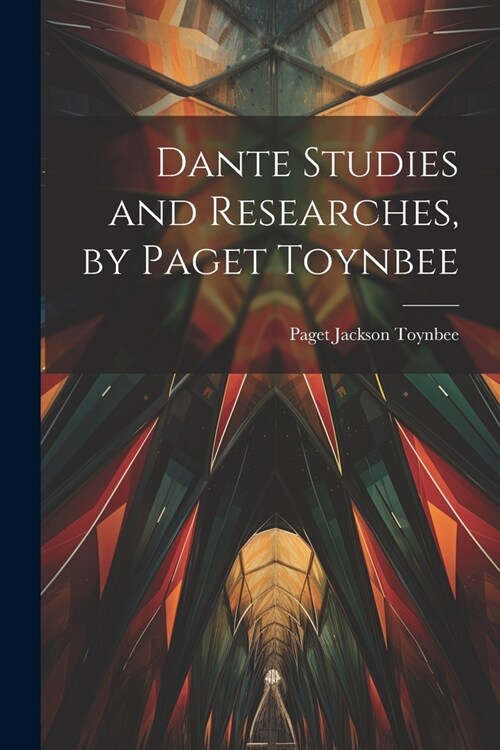 Dante Studies and Researches, by Paget Toynbee (Paperback)