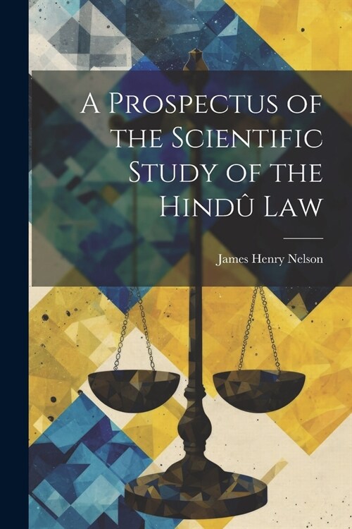 A Prospectus of the Scientific Study of the Hind?Law (Paperback)