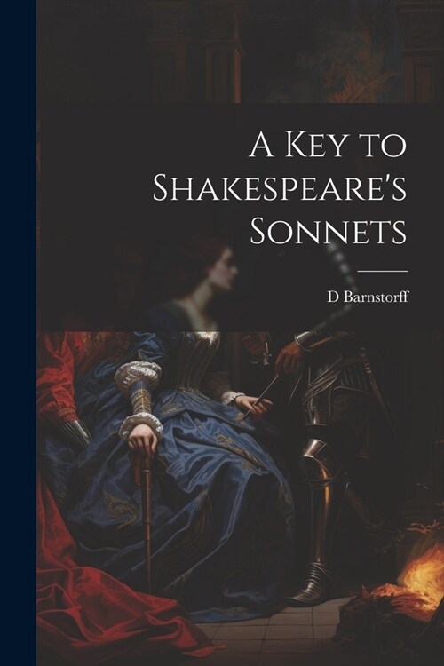 A Key to Shakespeares Sonnets (Paperback)