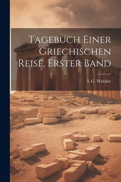 Tagebuch Einer Griechischen Reise, Erster Band (Paperback)