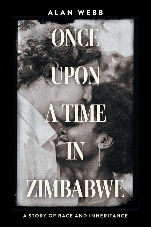 Once Upon a Time in Zimbabwe: A Story of Race and Inheritance (Paperback)