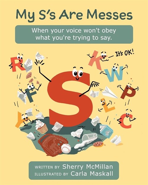 My Ss Are Messes: When Your Voice Wont Obey What Youre Trying to Say. Its OK! (Paperback)