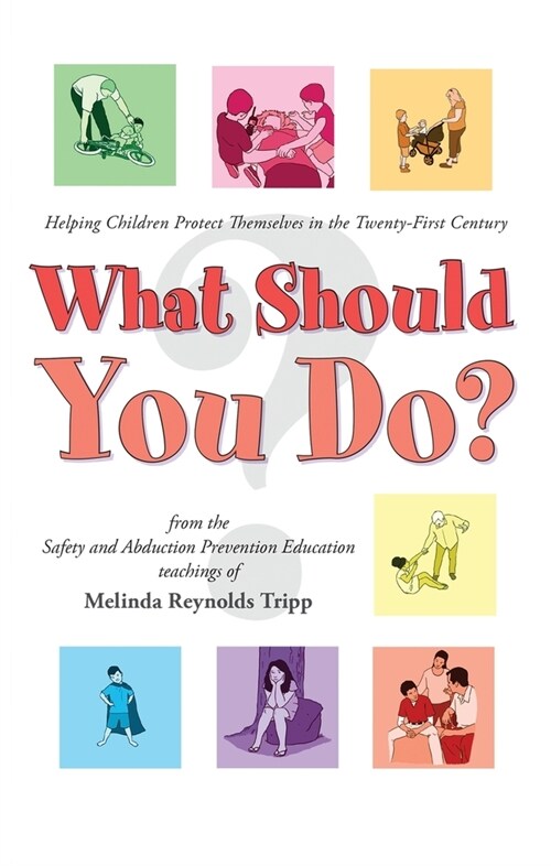 What Should You Do?: Helping Children Protect Themselves in The Twenty-First Century (2023) (Paperback)