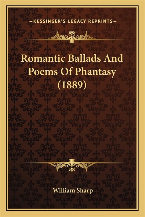 Romantic Ballads And Poems Of Phantasy (1889) (Paperback)