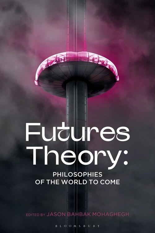 Futures Theory: Philosophies of the World to Come (Paperback)