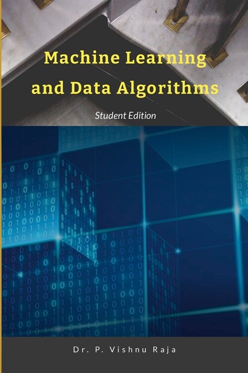 Machine Learning and Data Algorithms: Step by Step Hands-On (Paperback)