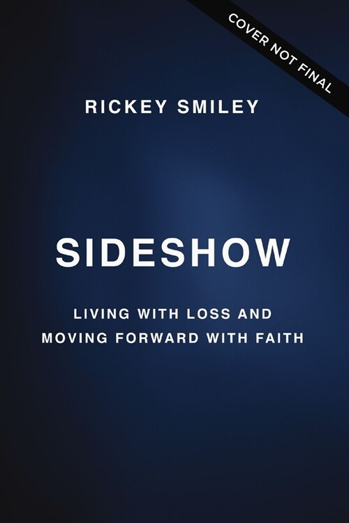 Sideshow: Living with Loss and Moving Forward with Faith (Hardcover)