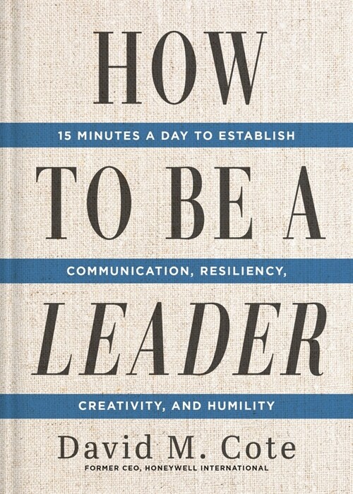 How to Be a Leader: 15 Minutes a Day to Establish Communication, Resiliency, Creativity, and Humility (Paperback)