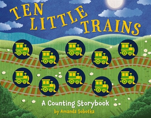 Ten Little Trains: A Counting Storybook (Board Books)