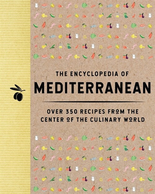 The Encyclopedia of Mediterranean: Over 350 Recipes from the Center of the Culinary World (Hardcover)