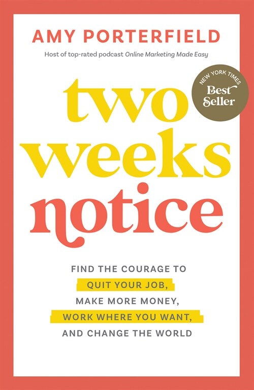 Two Weeks Notice: Find the Courage to Quit Your Job, Make More Money, Work Where You Want, and Change the World (Paperback)