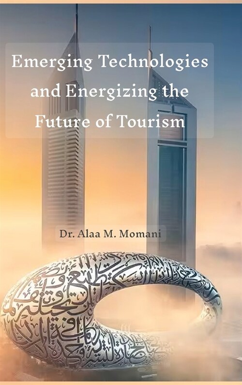 Emerging Technologies and Energizing the Future of Tourism (Hardcover)
