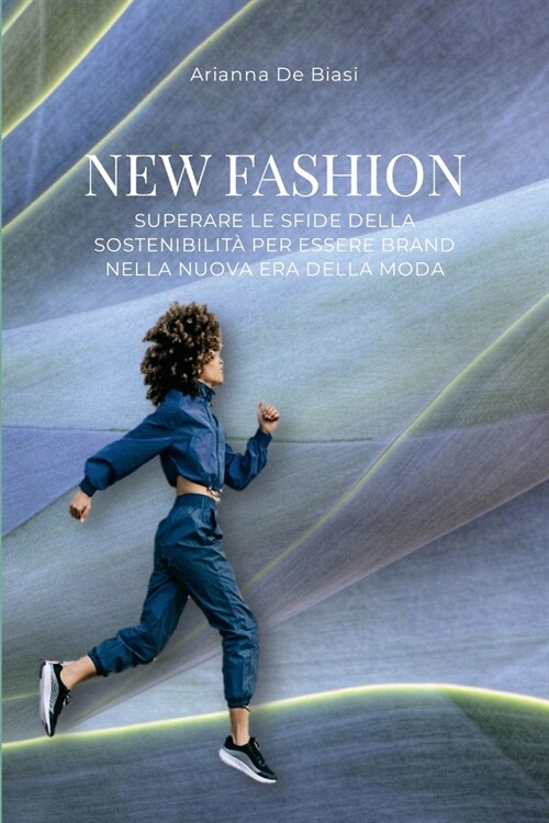 New Fashion - Superare le sfide della sostenibilit?per essere brand nella nuova era della moda (Paperback)
