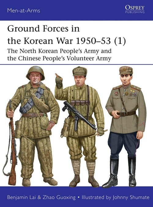 Ground Forces in the Korean War 1950-53 (1): The North Korean Peoples Army and the Chinese Peoples Volunteer Army (Paperback)
