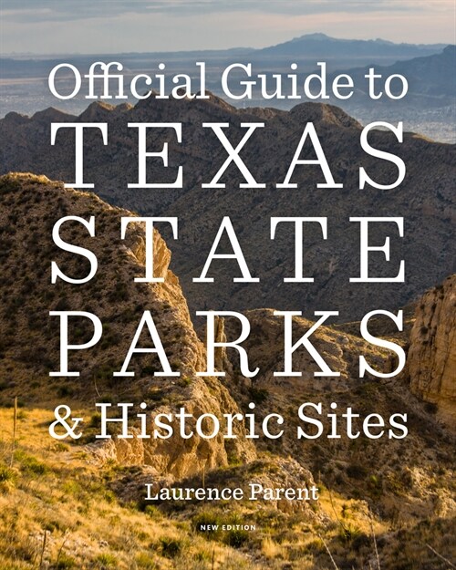 Official Guide to Texas State Parks and Historic Sites: New Edition (Paperback, 4)