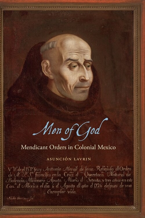 Men of God: Mendicant Orders in Colonial Mexico (Paperback)