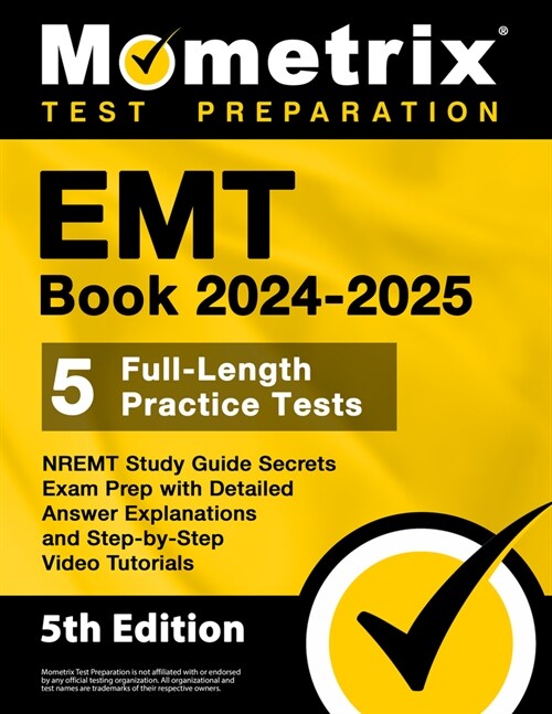 EMT Book 2024-2025 - 5 Full-Length Practice Tests, Nremt Study Guide Secrets Exam Prep with Detailed Answer Explanations and Step-By-Step Video Tutori (Paperback)