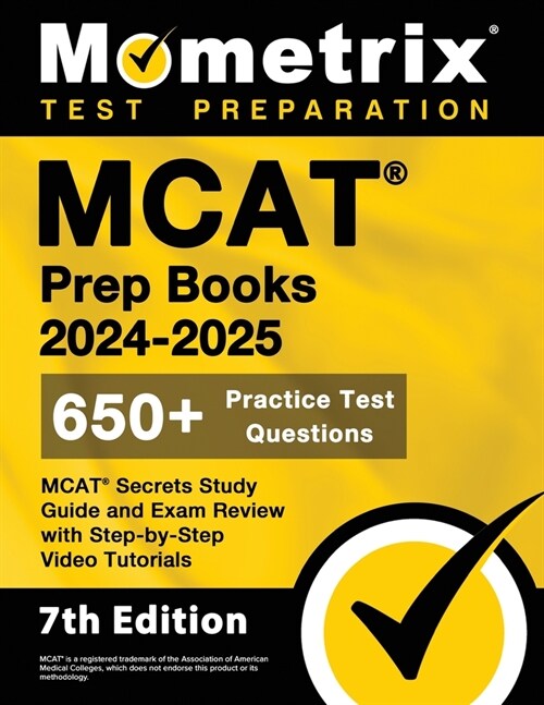 MCAT Prep Books 2024-2025 - 650+ Practice Test Questions, MCAT Secrets Study Guide and Exam Review with Step-By-Step Video Tutorials: [7th Edition] (Paperback)