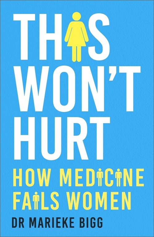 This Wont Hurt : How Medicine Fails Women (Paperback)