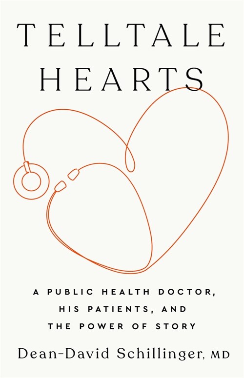 Telltale Hearts: A Public Health Doctor, His Patients, and the Power of Story (Hardcover)