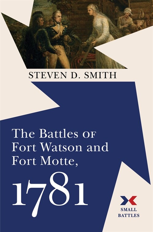 The Battles of Fort Watson and Fort Motte, 1781 (Hardcover)