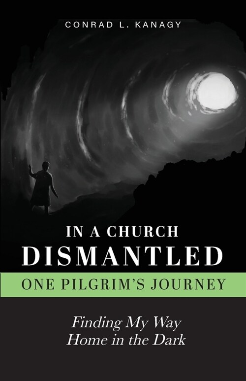 In a Church Dismantled-One Pilgrims Journey: Finding My Way Home in the Dark (Paperback)