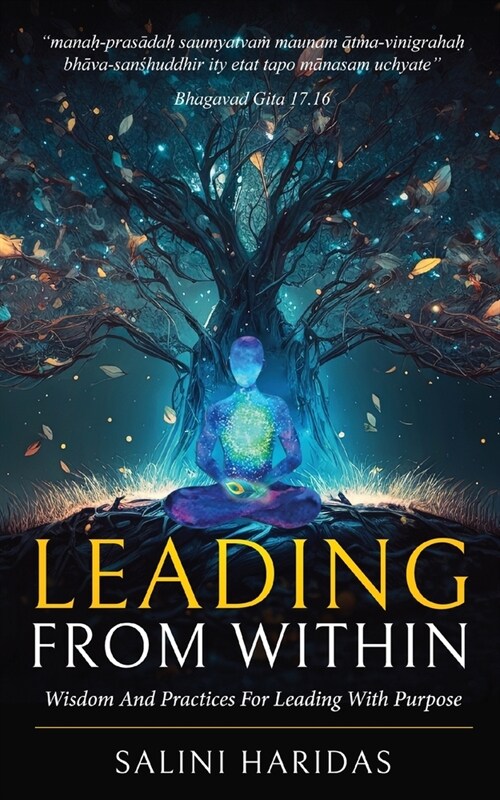 Leading From Within: Wisdom and Practices For Leading With Purpose Taking Lessons From Bhagavad Gita (Paperback)