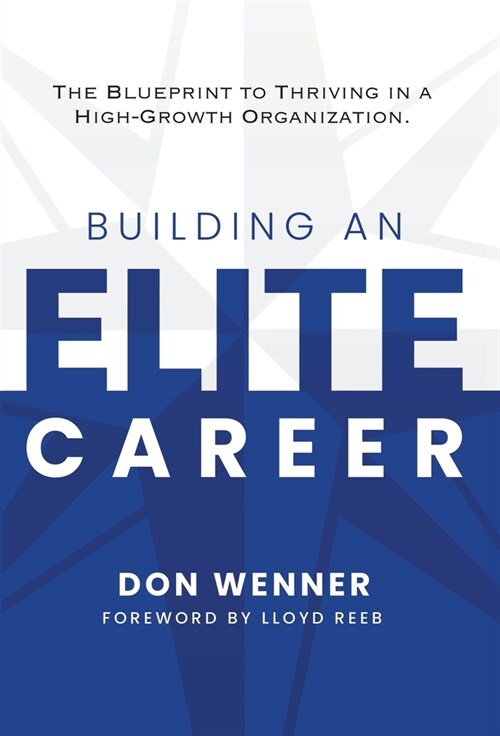 Building an Elite Career: The Blueprint to Thriving in a High-Growth Organization (Hardcover)
