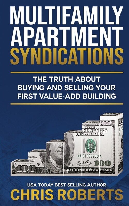 Multifamily Apartment Syndications: The Truth about Buying and Selling Your First Value-Add Building (Paperback)