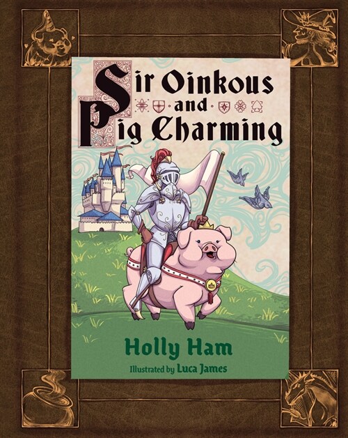 Sir Oinkous and Pig Charming (Hardcover)