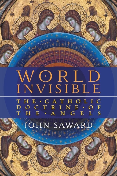 World Invisible: The Catholic Doctrine of the Angels (Paperback)