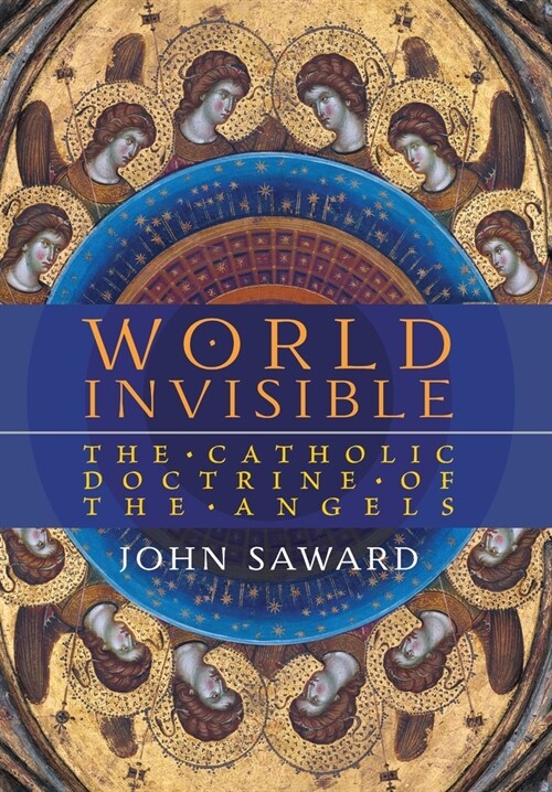 World Invisible: The Catholic Doctrine of the Angels (Hardcover)