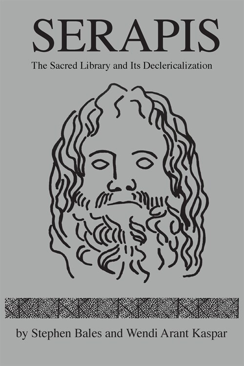 Serapis: The Sacred Library and Its Declericalization (Paperback)