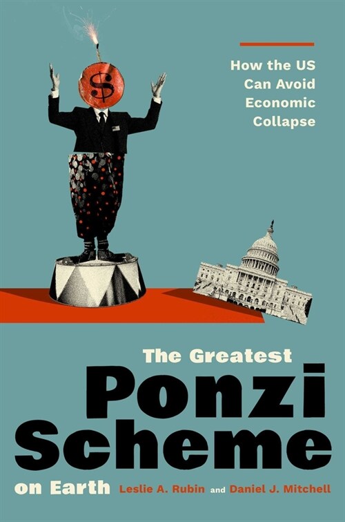The Greatest Ponzi Scheme on Earth: How the Us Can Avoid Economic Collapse (Hardcover)