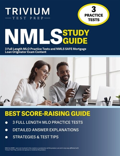NMLS Study Guide: 3 Full Length MLO Practice Tests and NMLS SAFE Mortgage Loan Originator Exam Content (Paperback)