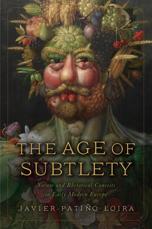 The Age of Subtlety: Nature and Rhetorical Conceits in Early Modern Europe (Paperback)