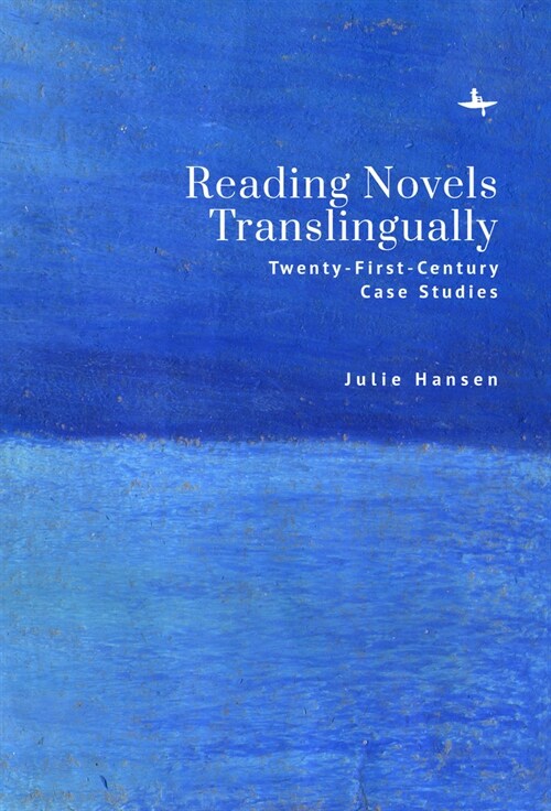 Reading Novels Translingually: Twenty-First-Century Case Studies (Hardcover)