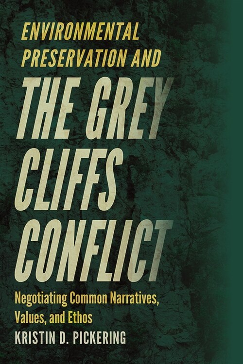 Environmental Preservation and the Grey Cliffs Conflict: Negotiating Common Narratives, Values, and Ethos (Paperback)