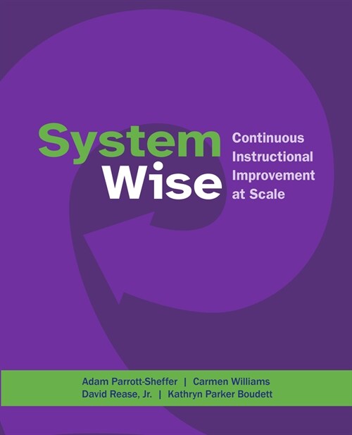 System Wise: Continuous Instructional Improvement at Scale (Paperback)