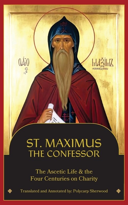 St. Maximus the Confessor: The Ascetic Life, The Four Centuries on Charity (Hardcover)