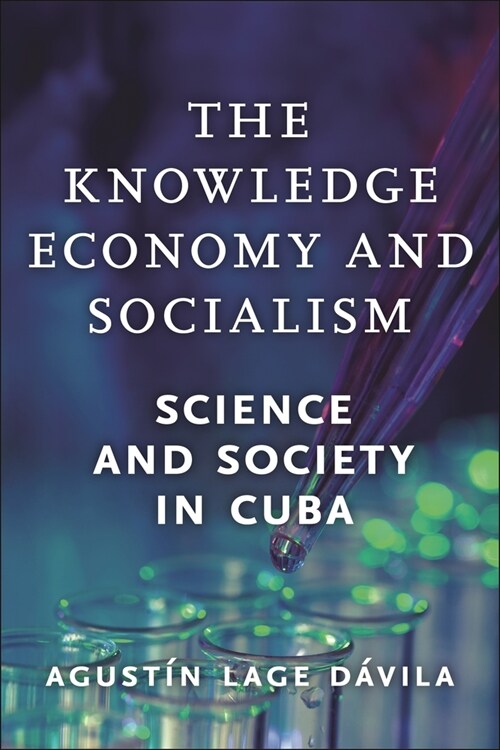 The Knowledge Economy and Socialism: Science and Society in Cuba (Hardcover)