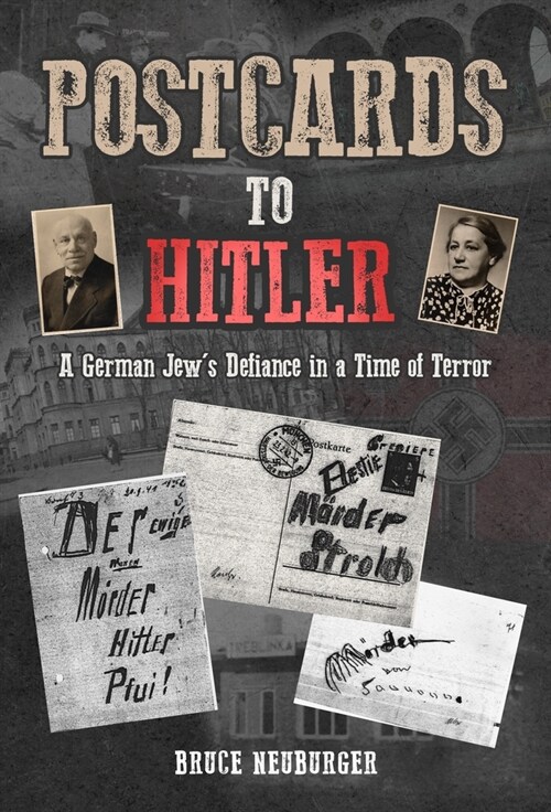 Postcards to Hitler: A German Jews Defiance in a Time of Terror (Paperback)