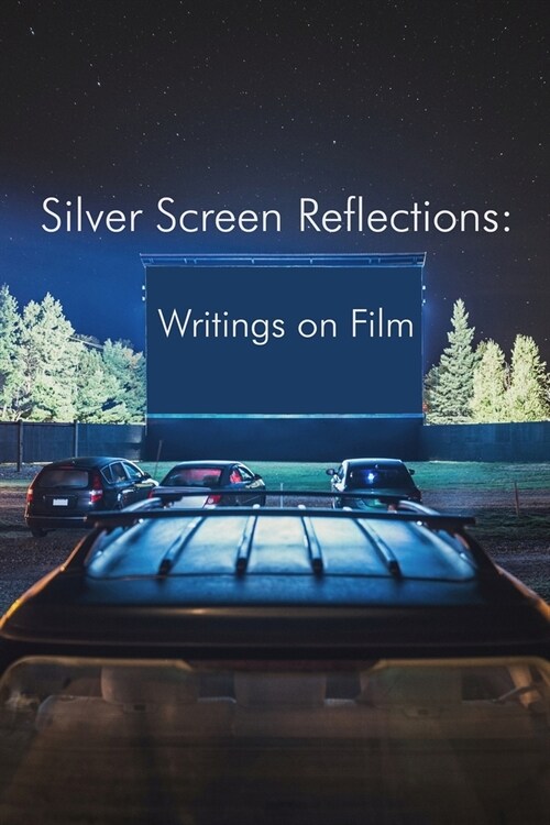 Silver Screen Reflections: Writings on Film (Paperback)