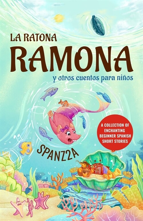 La ratona Ramona y otros cuentos para ni?s Mouse Ramona and Other Childrens Stories: Collection of Beginner Spanish Short Stories for Kids (Paperback)