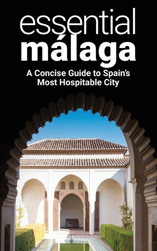 Essential M?aga: A Concise Guide to Spains Most Hospitable City (Paperback)